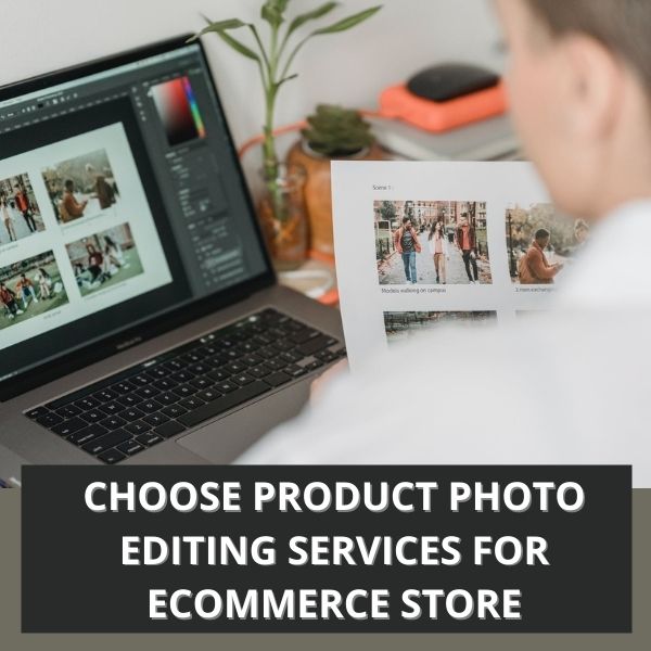 Tips to Choose Product Photo Editing Services for eCommerce!